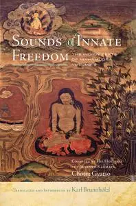 Sounds of Innate Freedom: The Indian Texts of Mahamudra, Volume 5