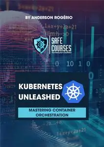 Kubernetes Unleashed: Mastering Container Orchestration