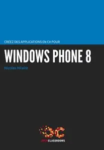 Nicolas Hilaire, "Créez des applications en C# pour Windows phone 8"