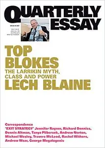 Quarterly Essay 83 Top Blokes: The Larrikin Myth, Class and Power