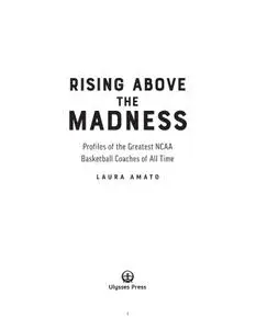 Rising Above the Madness: Profiles of the Greatest NCAA Basketball Coaches of All Time