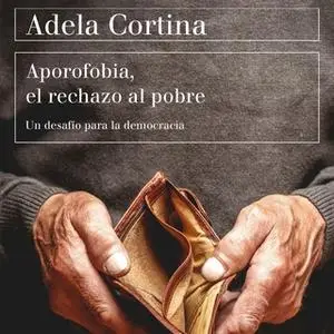 «Aporofobia, el rechazo al pobre» by Adela Cortina Orts