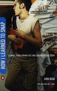 How I learned to snap : a small-town coming-out and coming-of-age story