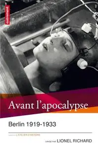 Collectif, "Avant l'apocalypse : Berlin 1919-1933"
