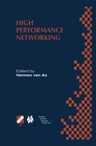 High Performance Networking: IFIP TC-6 Eighth International Conference on High Performance Networking (HPN‘98) Vienna, Austria,