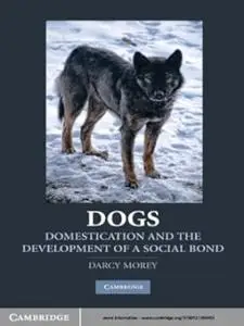 Dogs: Domestication and the Development of a Social Bond