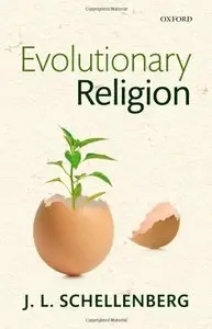 Evolutionary Religion by J. L. Schellenberg [Repost]
