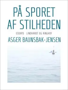 «På sporet af stilheden» by Asger Baunsbak-Jensen
