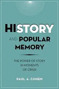 History and popular memory : the power of story in moments of crisis