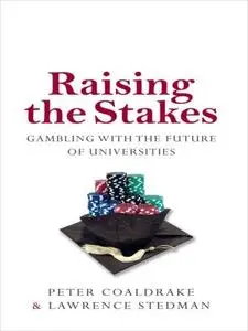 Raising the Stakes: Gambling with the Future of Universities