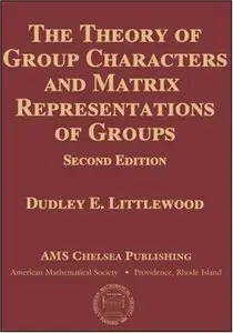 The Theory of Group Characters and Matrix Representations of Groups (AMS Chelsea Publishing) (Repost)