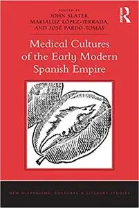 Medical Cultures of the Early Modern Spanish Empire