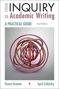 From Inquiry to Academic Writing: A Practical Guide