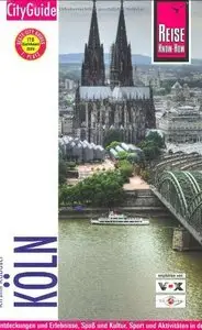 Köln CityGuide: Entdeckungen und Erlebnisse, Spaß und Kultur, Sport und Aktivitäten in der weltoffenen Rheinmetropole (Repost)