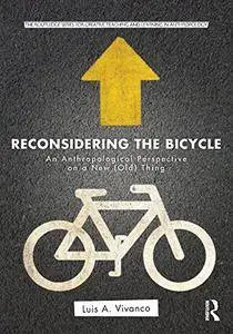 Reconsidering the Bicycle: An Anthropological Perspective on a New (Old) Thing (Repost)