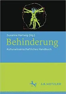 Behinderung: Kulturwissenschaftliches Handbuch