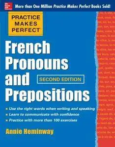 Practice Makes Perfect French Pronouns and Prepositions, Second Edition