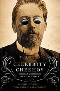 Celebrity Chekhov: Stories by Anton Chekhov