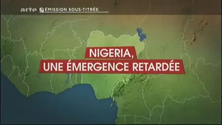 (Arte) Le dessous des cartes : Nigéria, une émergence retardée (2012)