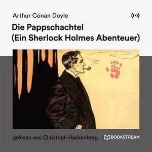 «Die Pappschachtel: Ein Sherlock Holmes Abenteuer» by Sir Arthur Conan Doyle