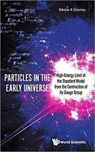 Particles in the Early Universe: High-Energy Limit of the Standard Model from the Contraction of Its Gauge Group