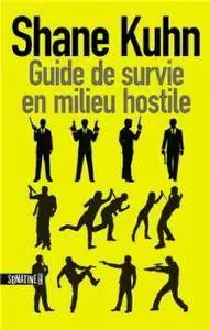 Shane Kuhn, "Guide de survie en milieu hostile"