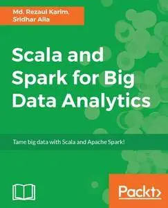 Scala and Spark for Big Data Analytics