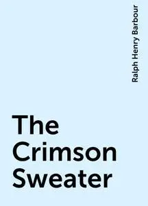 «The Crimson Sweater» by Ralph Henry Barbour