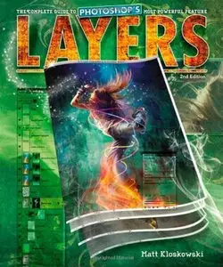 Layers: The Complete Guide to Photoshop’s Most Powerful Feature, 2nd Edition