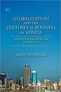 Globalization and the Cultures of Business in Africa: From Patrimonialism to Profit
