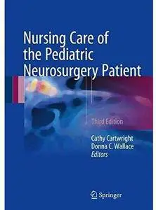 Nursing Care of the Pediatric Neurosurgery Patient (3rd edition) [Repost]