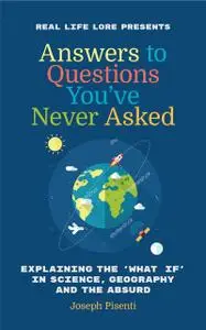 «Answers to Questions You’ve Never Asked» by Joseph Pisenti