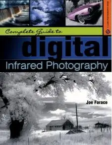 Complete Guide to Digital Infrared Photography