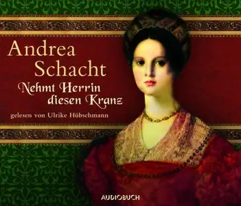 Andrea Schacht - Nehmt Herrin diesen Kranz