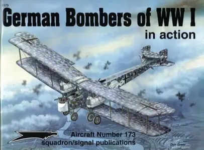 Squadron/Signal Aircraft No. 173. German Bombers of WW I in Action 