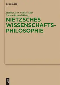 Nietzsches Wissenschaftsphilosophie: Hintergrunde, Wirkungen Und Aktualitat (Repost)