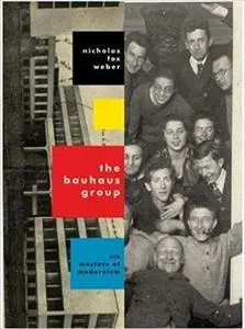 The Bauhaus Group: Six Masters of Modernism