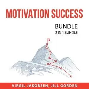 «Motivation Success Bundle, 2 i 1 bundle: Motivation and Personality and Motivation Manifestation» by Virgil Jakobsen, a