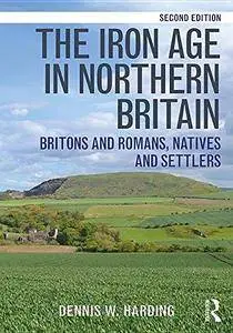 The Iron Age in Northern Britain: Britons and Romans, Natives and Settlers