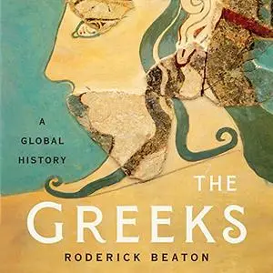 The Greeks: A Global History [Audiobook]