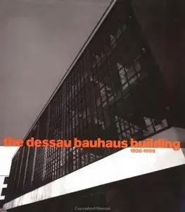 The Dessau Bauhaus Building 1926-1999  