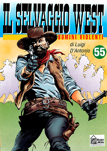 Il Selvaggio West - Volume 55 - Uomini Violenti
