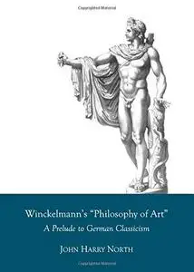 Winckelmann's 'Philosophy of Art' : a prelude to German classicism