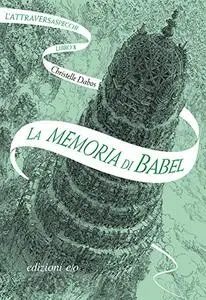 Christelle Dabos - L'Attraversaspecchi Libro 3. La memoria di Babel