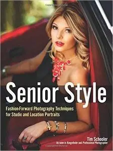 Senior Style: Fashion-Forward Photography Techniques for Studio and Location Portraits (Repost)