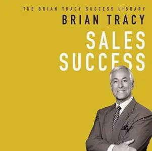 Sales Success: The Brian Tracy Success Library [Audiobook]