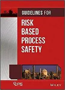 Guidelines for Risk Based Process Safety