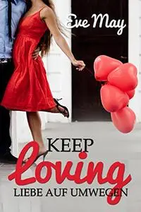 Keep Loving: Liebe auf Umwegen