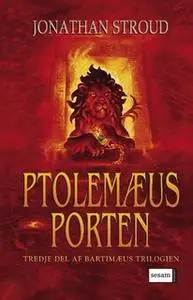 «Bartimæus-trilogien 3 - Ptolemæus Porten» by Jonathan Stroud
