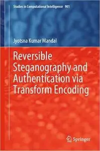 Reversible Steganography and Authentication via Transform Encoding (Studies in Computational Intelligence